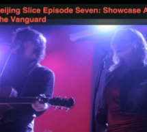 Beijing Slice Ep.07: Showcase At The Vanguard