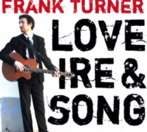 Saturday Night Musical Outro: Frank Turner – Love Ire & Song