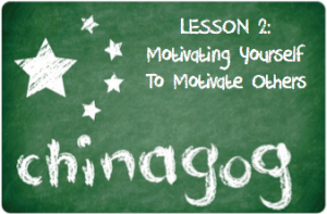 Chinagog 2 motivating yourself to motivate others